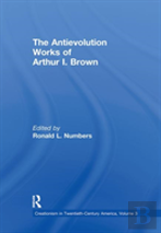 The Antievolution Works Of Arthur I. Brown