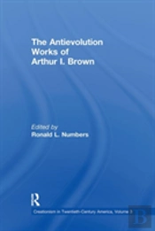 The Antievolution Works Of Arthur I. Brown