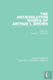 The Antievolution Works Of Arthur I. Brown