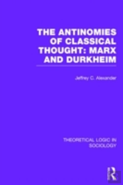 Bertrand.pt - The Antinomies Of Classical Thought: Marx And Durkheim (Theoretical Logic In Sociology)