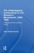 The Antipolygamy Controversy In U.S. Women'S Movements, 1880-1925