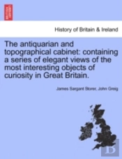 The Antiquarian And Topographical Cabinet