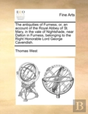 The Antiquities Of Furness; Or, An Accou