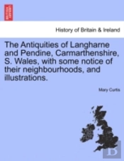 The Antiquities Of Langharne And Pendine