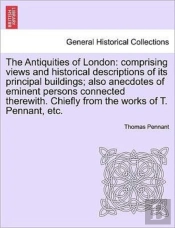 The Antiquities Of London: Comprising Vi