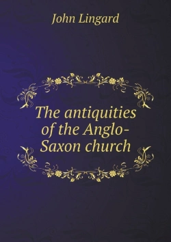 Bertrand.pt - The Antiquities Of The Anglo-Saxon Church