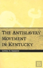 The Antislavery Movement In Kentucky