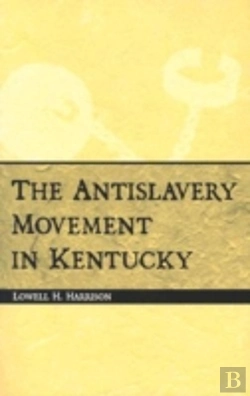 Bertrand.pt - The Antislavery Movement In Kentucky