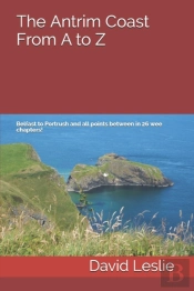 The Antrim Coast From A To Z: Belfast To
