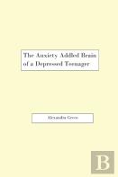 The Anxiety Addled Brain Of A Depressed Teenager