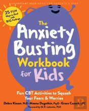 The Anxiety Busting Workbook For Kids
