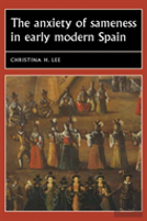 The Anxiety Of Sameness In Early Modern Spain