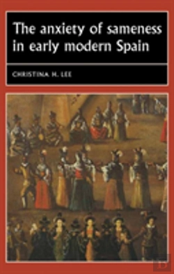 Bertrand.pt - The Anxiety Of Sameness In Early Modern Spain