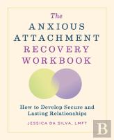 The Anxious Attachment Recovery Workbook