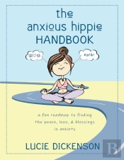 The Anxious Hippie Handbook
