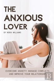 The Anxious Lover: Overcome Anxiety, Man