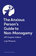 The Anxious Personâ€™S Guide To Non-Monogamy Â€“ Jkp Graphic Edition