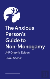 The Anxious Personâ€™S Guide To Non-Monogamy Â€“ Jkp Graphic Edition