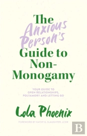 The Anxious Personâ€™S Guide To Non-Monogamy