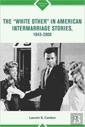 The Â€Œwhite Otherâ€ In American Intermarriage Stories, 1945â€“2008