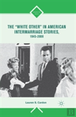 Bertrand.pt - The Â€Œwhite Otherâ€ In American Intermarriage Stories, 1945â€“2008