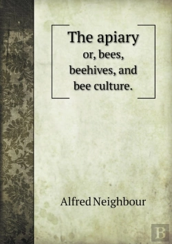 Bertrand.pt - The Apiary Or, Bees, Beehives, And Bee Culture.