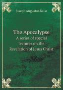 The Apocalypse A Series Of Special Lectures On The Revelation Of Jesus Christ