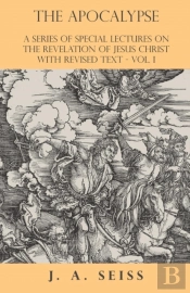 The Apocalypse - A Series Of Special Lectures On The Revelation Of Jesus Christ With Revised Text - Vol. I