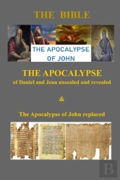 The Apocalypse Of Daniel And John Unsealed And Revealed