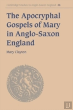Bertrand.pt - The Apocryphal Gospels Of Mary In Anglo-Saxon England