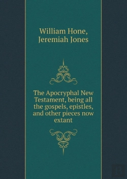 Bertrand.pt - The Apocryphal New Testament, Being All The Gospels, Epistles, And Other Pieces Now Extant