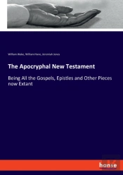 The Apocryphal New Testament:Being All T