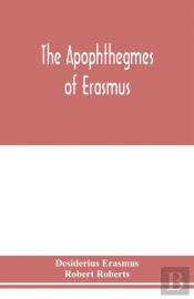 The Apophthegmes Of Erasmus