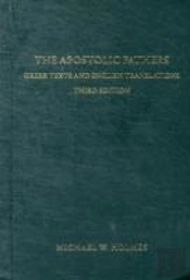 The Apostolic Fathers Â€“ Greek Texts And English Translations