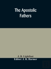 The Apostolic Fathers : Comprising The E