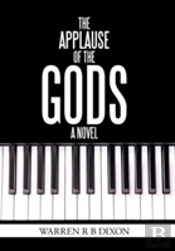 The Applause Of The Gods, A Novel