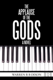 The Applause Of The Gods, A Novel