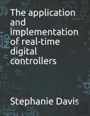 The Application And Implementation Of Real-Time Digital Controllers