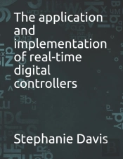 The Application And Implementation Of Real-Time Digital Controllers