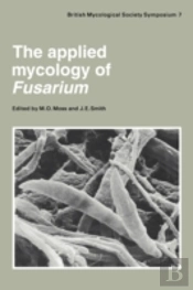 The Applied Mycology Of Fusarium
