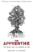 The Apprentice - A Treatise On The First Degree Of Freemasonry