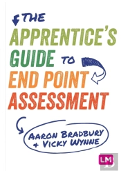 The Apprenticeâ€™S Guide To End Point Assessment