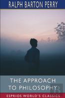 The Approach To Philosophy (Esprios Classics)