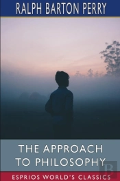 The Approach To Philosophy (Esprios Classics)