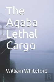 The Aqaba Lethal Cargo