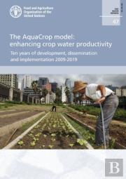 The Aquacrop Model - Enhancing Crop Water Productivity