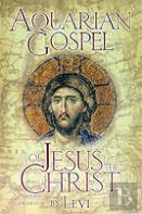 The Aquarian Gospel Of Jesus Christ