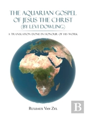 The Aquarian Gospel Of Jesus The Christ (By Levi Dowling)
