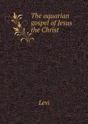 The Aquarian Gospel Of Jesus The Christ