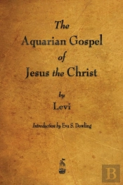 The Aquarian Gospel Of Jesus The Christ